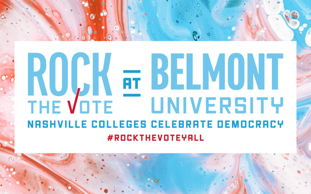 Rock the Vote - Nashville Colleges Celebrate Democracy. #RockTheVoteYall